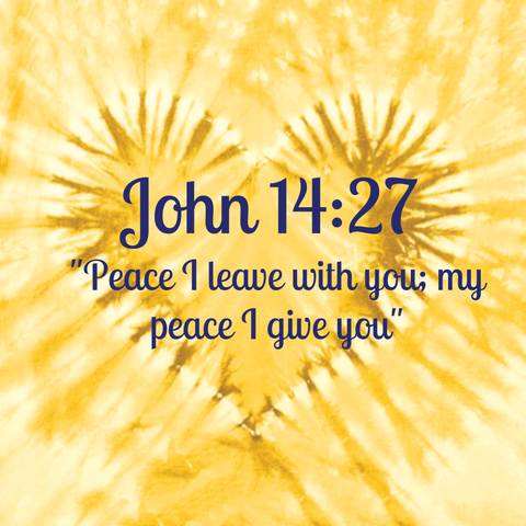 John 14:27 "Peace I leave with you; my peace I give you"
